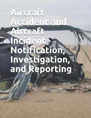 Benachrichtigung, Untersuchung und Meldung von Flugzeugunfällen und -zwischenfällen: FAA Jo 8020.16c - Aircraft Accident and Aircraft Incident Notification, Investigation, and Reporting: FAA Jo 8020.16c