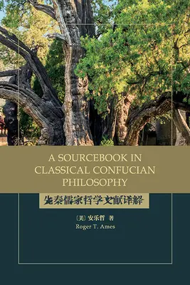Ein Quellenbuch der klassischen konfuzianischen Philosophie - A Sourcebook in Classical Confucian Philosophy