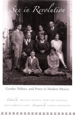 Geschlecht in der Revolution: Geschlecht, Politik und Macht im modernen Mexiko - Sex in Revolution: Gender, Politics, and Power in Modern Mexico