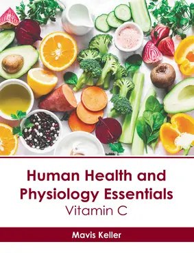 Grundlagen der menschlichen Gesundheit und Physiologie: Vitamin C - Human Health and Physiology Essentials: Vitamin C