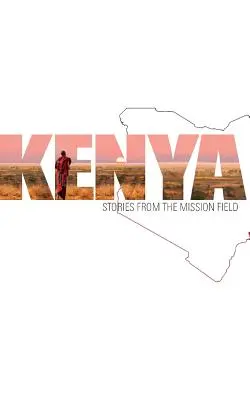 Kenia: Geschichten aus dem Missionsfeld - Kenya: Stories from the Mission Field