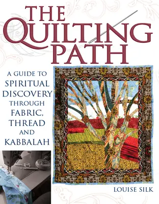 Der Quilting-Pfad: Ein Leitfaden zur spirituellen Entdeckung durch Stoff, Garn und Kabbala - The Quilting Path: A Guide to Spiritual Discover Through Fabric, Thread and Kabbalah