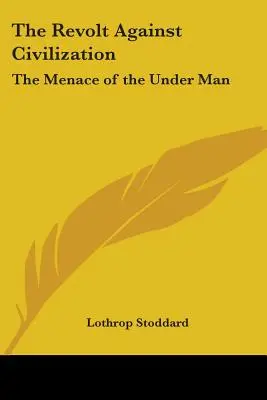 Die Revolte gegen die Zivilisation: Die Bedrohung durch den Untermenschen - The Revolt Against Civilization: The Menace of the Under Man