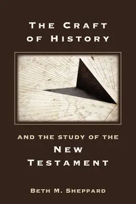 Das Handwerk der Geschichte und das Studium des Neuen Testaments - The Craft of History and the Study of the New Testament
