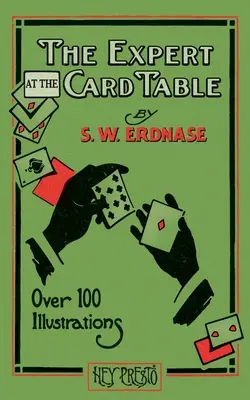 Der Experte am Kartentisch (Hey Presto Zauberbuch): Trick, List und Täuschung am Kartentisch - The Expert at the Card Table (Hey Presto Magic Book): Artifice, Ruse and Subterfuge at the Card Table