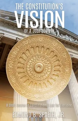 Die Vision der Verfassung von einer gerechten Gesellschaft: Ein Kurzkurs in Verfassungsrecht für jedermann - The Constitution's Vision of a Just Society: A Short Course in Constitutional Law for Everyone