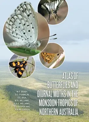 Atlas der Schmetterlinge und Tagfalter in den Monsun-Tropen von Nordaustralien - Atlas of Butterflies and Diurnal Moths in the Monsoon Tropics of Northern Australia