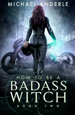 Wie man eine knallharte Hexe ist: Buch Zwei - How To Be A Badass Witch: Book Two