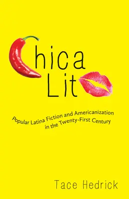 Chica Lit: Populäre Latina-Literatur und Amerikanisierung im einundzwanzigsten Jahrhundert - Chica Lit: Popular Latina Fiction and Americanization in the Twenty-First Century