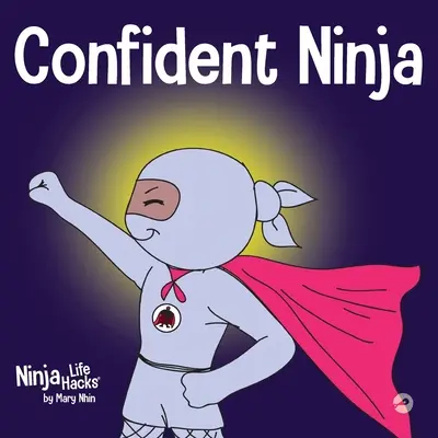 Selbstbewusster Ninja: Ein Kinderbuch über die Entwicklung von Selbstvertrauen und Selbstwertgefühl - Confident Ninja: A Children's Book About Developing Self Confidence and Self Esteem