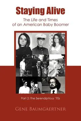 Am Leben bleiben - Das Leben und die Zeiten eines amerikanischen Babyboomers Teil 2: Die glücklichen 70er Jahre - Staying Alive-The Life and Times of an American Baby Boomer Part 2: The Serendipitous '70s