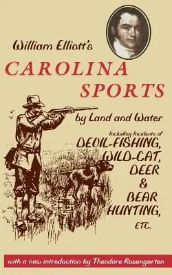 William Elliotts Carolina Sports by Land and Water: Einschließlich Vorfälle von Teufelsfischen, Wildkatzen-, Hirsch- und Bärenjagd, etc. - William Elliott's Carolina Sports by Land and Water: Including Incidents of Devil-Fishing, Wildcat, Deer, and Bear Hunting, Etc.