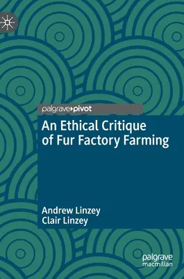 Eine ethische Kritik der Pelzfabriken - An Ethical Critique of Fur Factory Farming