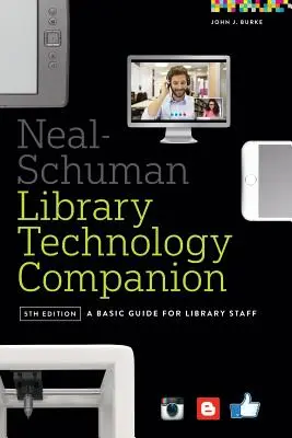 Neal-Schuman Library Technology Companion: Ein grundlegender Leitfaden für Bibliotheksmitarbeiter - Neal-Schuman Library Technology Companion: A Basic Guide for Library Staff