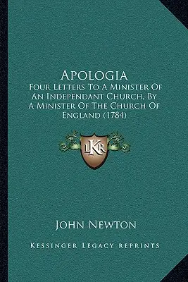 Apologia: Vier Briefe eines Geistlichen der Kirche von England an einen Geistlichen einer unabhängigen Kirche (1784) - Apologia: Four Letters To A Minister Of An Independant Church, By A Minister Of The Church Of England (1784)