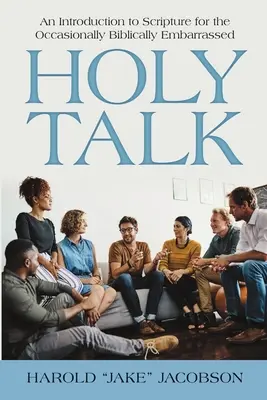 Heiliges Gespräch: Eine Einführung in die Heilige Schrift für Menschen, denen die Bibel gelegentlich peinlich ist - Holy Talk: An Introduction to Scripture for the Occasionally Biblically Embarrassed