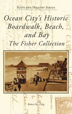 Ocean Citys historischer Boardwalk, Strand und Bucht: Die Fisher-Sammlung - Ocean City's Historic Boardwalk, Beach, and Bay: The Fisher Collection
