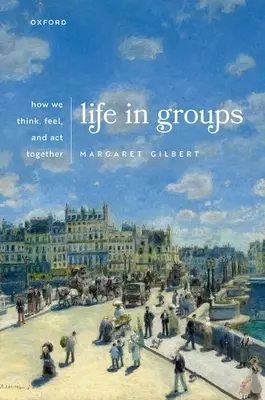 Leben in Gruppen: Wie wir gemeinsam denken, fühlen und handeln - Life in Groups: How We Think, Feel, and ACT Together