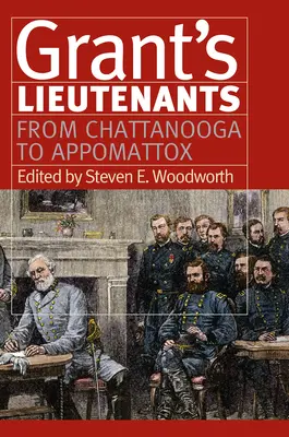 Grants Leutnants: Von Chattanooga nach Appomattox - Grant's Lieutenants: From Chattanooga to Appomattox