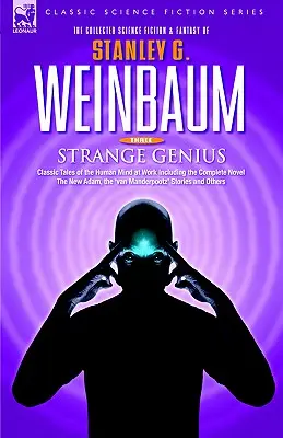 STRANGE GENIUS - Klassische Erzählungen über den menschlichen Geist bei der Arbeit, einschließlich des vollständigen Romans Der neue Adam, der 'van Manderpootz'-Geschichten und anderer - STRANGE GENIUS - Classic Tales of the Human Mind at Work Including the Complete Novel The New Adam, the 'van Manderpootz' Stories and Others