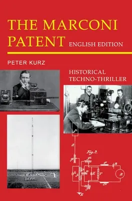 Das Marconi-Patent - Englische Ausgabe: Historischer Techno-Thriller - The Marconi Patent - English Edition: Historical Techno-Thriller