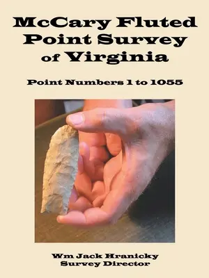 Mccary Fluted Point Survey von Virginia: Punkt 1 bis 1055 - Mccary Fluted Point Survey of Virginia: Point 1 to 1055