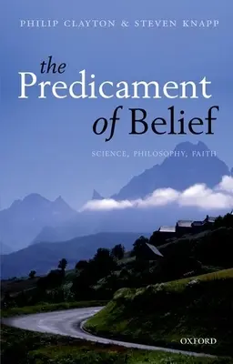 Das Dilemma des Glaubens: Wissenschaft, Philosophie, Glaube - Predicament of Belief: Science, Philosophy, Faith