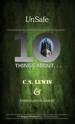 Unsicher: Zehn Dinge über C.S. Lewis und Evangelisation in Narnia - Unsafe: Ten Things About C S Lewis & Evangelism in Narnia