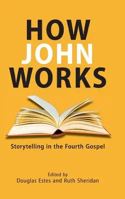 Wie Johannes arbeitet: Das Erzählen im vierten Evangelium - How John Works: Storytelling in the Fourth Gospel