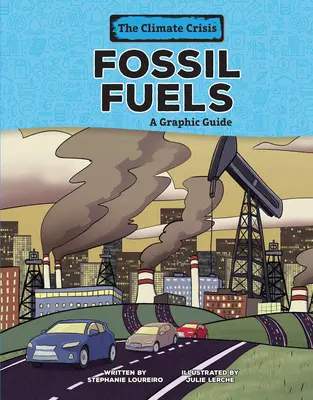 Fossile Brennstoffe: Ein grafischer Leitfaden - Fossil Fuels: A Graphic Guide