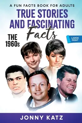 Wahre Geschichten und faszinierende Fakten über die 1960er Jahre - True Stories and Fascinating Facts About the 1960s