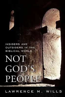 Nicht das Volk Gottes: Insider und Außenseiter in der biblischen Welt - Not God's People: Insiders and Outsiders in the Biblical World