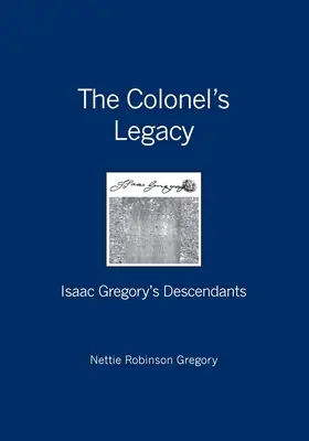 Das Erbe des Colonels: Isaac Gregorys Nachkommenschaft - The Colonel's Legacy: Isaac Gregory's Descendants
