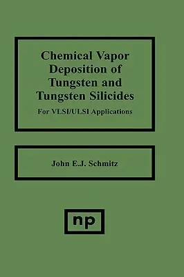 Chemische Gasphasenabscheidung von Wolfram und Wolframsiliziden für Vlsi/ ULSI-Anwendungen - Chemical Vapor Deposition of Tungsten and Tungsten Silicides for Vlsi/ ULSI Applications