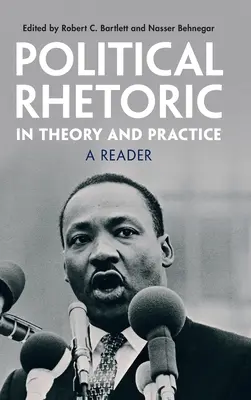 Politische Rhetorik in Theorie und Praxis: Ein Lesebuch - Political Rhetoric in Theory and Practice: A Reader
