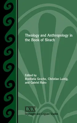 Theologie und Anthropologie im Buch Sirach - Theology and Anthropology in the Book of Sirach