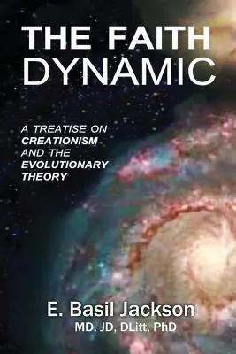 Die Glaubensdynamik: Eine Abhandlung über Kreationismus und Evolutionstheorie - The Faith Dynamic: A Treatise on Creationism and Evolutionary Theory