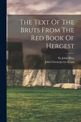 Der Text der Bruts aus dem Roten Buch von Hergest - The Text Of The Bruts From The Red Book Of Hergest