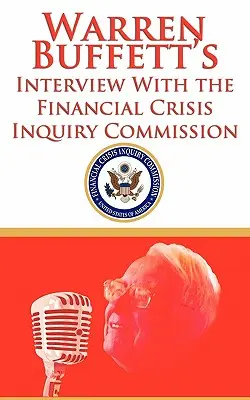 Warren Buffetts Interview mit der Financial Crisis Inquiry Commission (FCIC) - Warren Buffett's Interview With the Financial Crisis Inquiry Commission (FCIC)