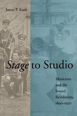 Von der Bühne ins Studio: Musiker und die Klangrevolution, 1890-1950 - Stage to Studio: Musicians and the Sound Revolution, 1890-1950