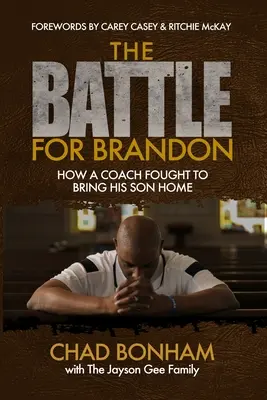 Der Kampf um Brandon: Wie ein Trainer darum kämpfte, seinen Sohn nach Hause zu holen - The Battle for Brandon: How A Coach Fought To Bring His Son Home
