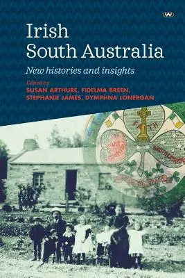 Irisches Südaustralien: Neue Geschichten und Einsichten - Irish South Australia: New histories and insights