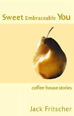 Sweet Embraceable You: Kaffeehausgeschichten für die Reise, den Strand und den Nachttisch - Sweet Embraceable You: Coffee-House Stories for Travel, Beach, and Bedside