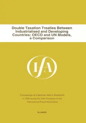 Doppelbesteuerungsabkommen zwischen Industrie- und Entwicklungsländern (International Fiscal Associaiton (IFA)) - Double Taxation Treaties Between Industrialised And Developing Co (International Fiscal Associaiton (IFA))