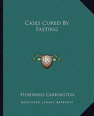 Durch Fasten geheilte Fälle - Cases Cured By Fasting