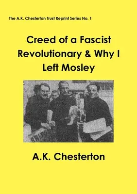 Das Glaubensbekenntnis eines faschistischen Revolutionärs & Warum ich Mosley verließ - Creed of a Fascist Revolutionary & Why I Left Mosley