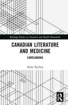 Kanadische Literatur und Medizin: Carelanding - Canadian Literature and Medicine: Carelanding