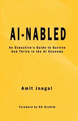 KI-fähig: Ein Leitfaden für Führungskräfte zum Überleben und Gedeihen in der KI-Wirtschaft - AI-nabled: An Executive's Guide to Survive and Thrive in the AI Economy