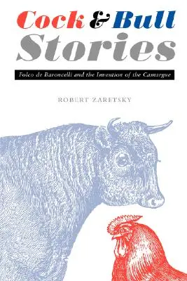 Geschichten von Hahn und Stier: Folco de Baroncelli und die Erfindung der Camargue - Cock and Bull Stories: Folco de Baroncelli and the Invention of the Camargue