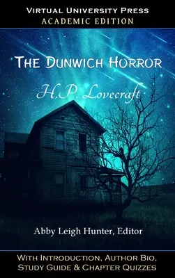 The Dunwich Horror (Akademische Ausgabe): Mit Einführung, Autorenbiografie, Studienführer und Kapitelquiz - The Dunwich Horror (Academic Edition): With Introduction, Author Bio, Study Guide & Chapter Quizzes